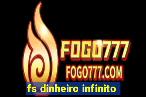 fs dinheiro infinito